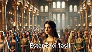 Ester 2‐ci fəsil | Esterin mələkə se&ccedil;ilməsi