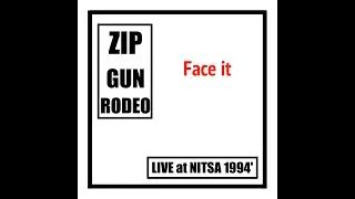 ZIP GUN RODEO &middot; 'Face it ...' [LIVE at NITSA 94' | December 29th 1994']