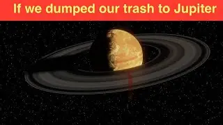 What if we dumped our trash into Jupiter ?