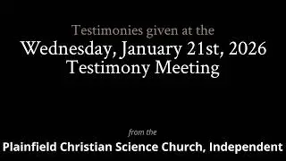 Testimonies from the Wednesday, January 21st, 2026 Meeting