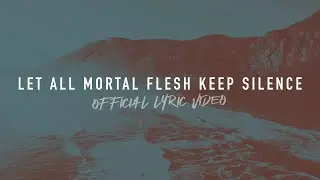 Let All Mortal Flesh Keep Silence | Reawaken Hymns | Official Lyric Video