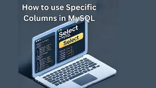 How to Select Specific Columns and Limit Rows in SQL | MySQL Tutorial