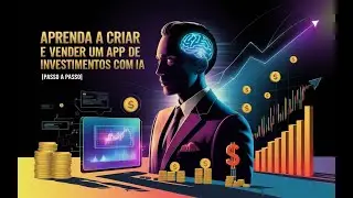 Aprenda a Criar e Vender um App de Investimentos com IA (Passo a Passo)