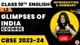 Coorg-Glimpses of India Class 10 English Summary, Explanation | NCERT Class 10th English Chapter-7