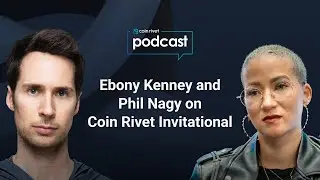 Ebony Kenney & Phil Nagy Discuss The $200k Coin Rivet Invitational | Poker & Crypto Podcast E19
