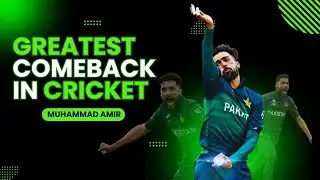 The Greatest Comeback in Cricket History | Muhammad Amir's Untold Story