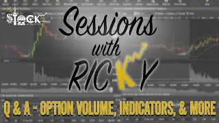 Q&A - Option Volume, Indicators, Charts, Setups, & More | Sessions with Ricky