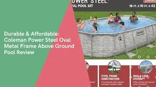 Durable & Affordable: Coleman Power Steel Oval Metal Frame Above Ground Pool Review