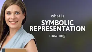 Symbolic representation &mdash; SYMBOLIC REPRESENTATION meaning