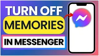 How to Turn Off Memories in Messenger 2025