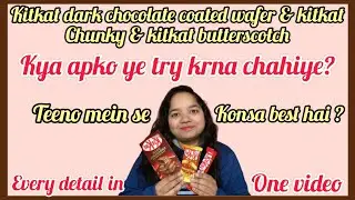 kitkat dark chocolate coated wafer & kitkat chunky & Kitkat butterscotch | Kitkat review