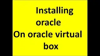 installing oracle on oracle virtual box using vdi ie virtual disk image