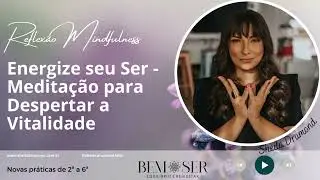 Energize seu ser - Meditação para Despertar a Vitalidade