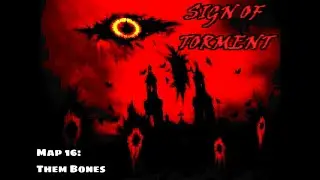 Sign of Torment - Map 16: Them Bones