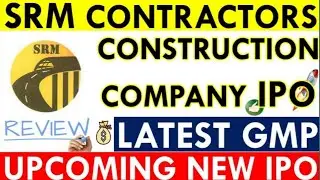 srm contractor ipo gmp,SRM ipo gmp today,srm contractor ipo review,srm contractors ipo analysis