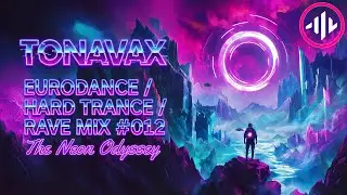 💥 EURODANCE / HARD TRANCE / RAVE MIX #012 - The Neon Odyssey 💥