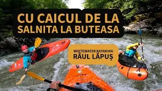 Cu caiacul pe APELE Repezi ale r&acirc;ului Lăpus (Whitewater Kayaking)