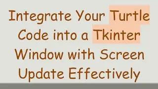 Integrate Your Turtle Code into a Tkinter Window with Screen Update Effectively