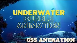 Underwater Bubble Animation | CSS Animation