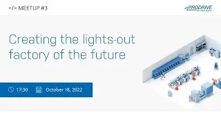 Software Meetup #3 - Creating the Lights-Out Factory of the Future