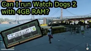 Can I run Watch Dogs 2 with 4GB RAM?