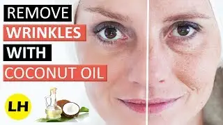 How To Get Rid of Wrinkles Naturally Using Coconut Oil | Easy Anti-Aging Skin Hacks