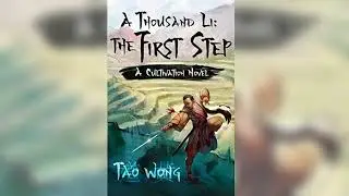 Book Talk: &ldquo;A Thousand Li: The First Step: A Cultivation Novel&rdquo; by Tao Wong
