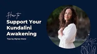 Tips on supporting your kundalini awakening by Myree Morsi #kundalini #awakening