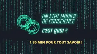 Un &eacute;tat modifi&eacute; de conscience, c 'est quoi ?