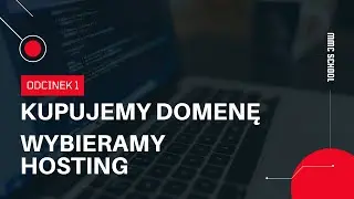 [Odcinek 1] Jak Kupić Oraz Skonfigurować Hosting I Domenę?