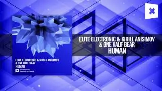 Elite Electronic & Kirill Anisimov & One Half Bear - Human [FULL] Amsterdam Trance