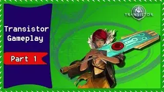 Transistor Gameplay - Part 1 [Full HD]