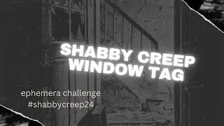 Ephemera Challenge-Shabby Creep-Window Tag-#shabbycreep24