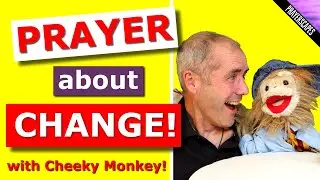Prayer About Change - Cheeky Monkey TV! Series 2 Ep 4