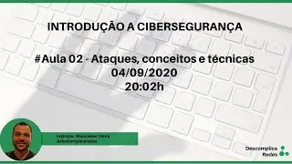 #Aula 02 - Ataques, conceitos e técnicas