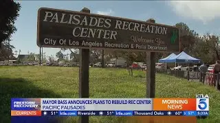 Mayor Bass announces plan to rebuild Palisades Recreation Center