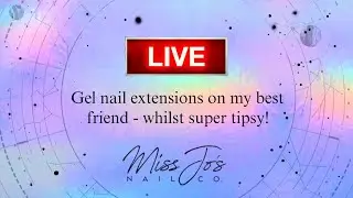 LIVE: Doing My Best Friend's Nails Whilst Tipsy - oops! Miss Jo's Nail Co. | Joseph & La