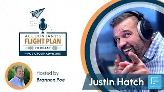 Justin Hatch on Client Communication, Simple Reporting, and More | Accountant's Flight Plan Podcast
