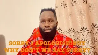 Why Won’t you say I am sorry or apologise when you are wrong? 