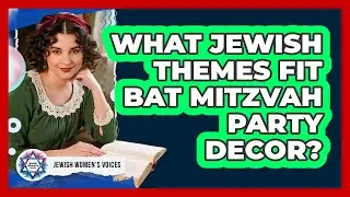 What Jewish Themes Fit Bat Mitzvah Party Decor?