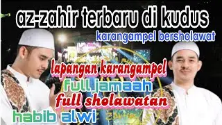 AZ-ZAHIR memang BEDA feat HABIB ALWI ALHABSYI DI KARANGAMPEL BERSHOLAWAT 