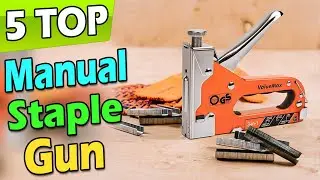 Best Manual Staple gun For Holstery and Wood