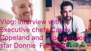 Vlog: interview with Food network Star Donnie Ferneau and executive chef Casey Copeland