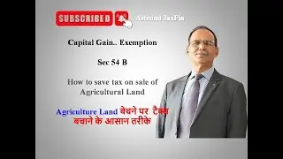 Capital gain tax on sale of agricultural land // Exemption u/s Sec 54 B
