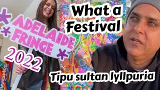 Adelaide fringe festival 2022/tipu sultan lyllpuria exploring Adelaide/south Australia