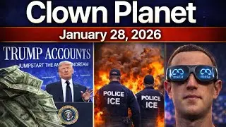 Clown Planet 28 January 2026: Trump Accounts, Dollar Collapsing, Control Grid, & AI Data Centers