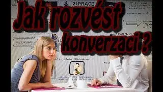 Jak rozvést konverzaci ? ( Trapné ticho )