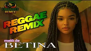 MEL&Ocirc; DE BETINA 2026 REGGAE REMIX BATIDA DAN&Ccedil;ANTE EXCLUSIVIDADE  @Linharesremix SO AS MELHORES 