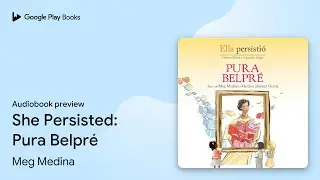 She Persisted: Pura Belpr&eacute; by Meg Medina &middot; Audiobook preview