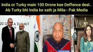 India and Turkey 100 Drone Deal || Pakistan ka Jiggri Dost Turkey ab India ke sath || News Reacts